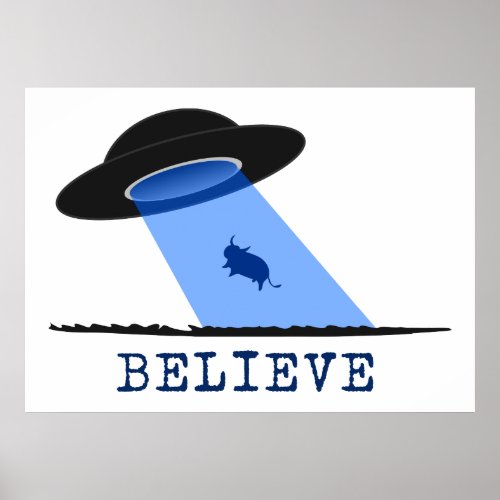 Believe UFO beaming up cow Poster