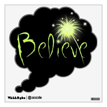 Believe Wall Sticker by rdwnggrl at Zazzle