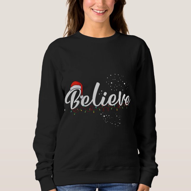 Believe with Santa Hat Believe Christmas Light Sweatshirt (Front)