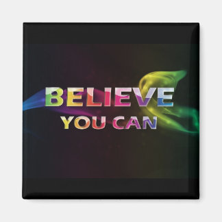Believe You Can~3 Word Quote Magnet