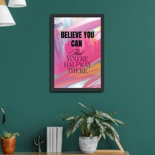 Believe you can and you are halfway there framed art