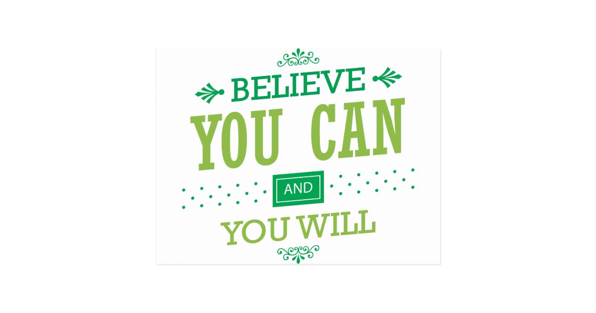 Believe You Can and You Will - Inspirational Quote Postcard | Zazzle.com