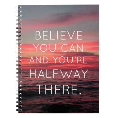 Believe You Can,and Your Halfway There Notebook