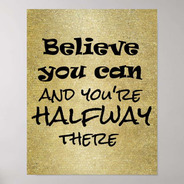 Believe You Can and Your Halfway There Quote Poster (Front)