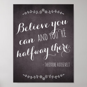 Believe you can and you're halfway there quote poster
