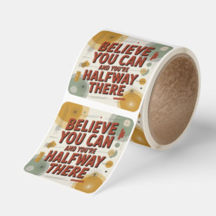 Believe You Can And You're Halfway There Square Sticker