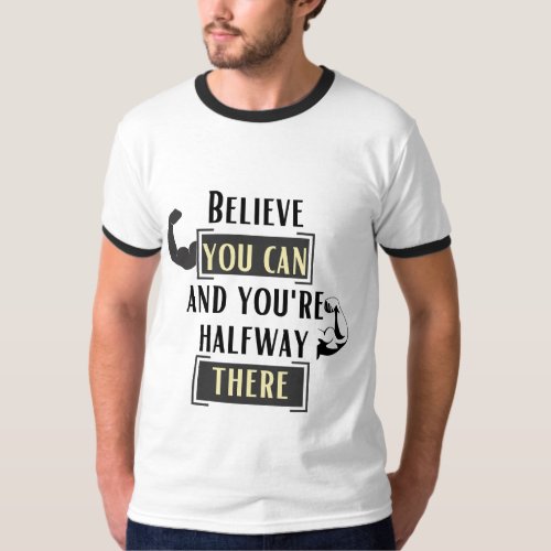 Believe You Can and Youre Halfway There T_Shirt