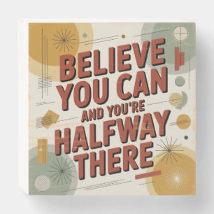 Believe You Can And You're Halfway There Wooden Box Sign