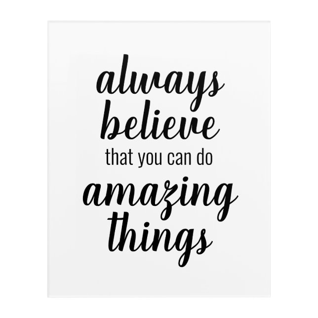 Believe You Can Do Amazing Things Inspirational Acrylic Print (Front)