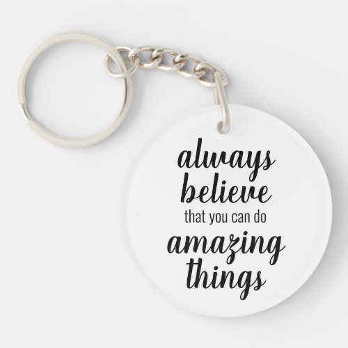 Believe You Can Do Amazing Things Inspirational Keychain