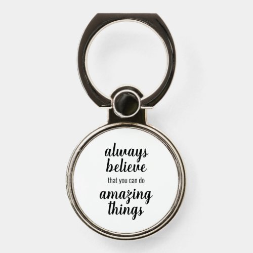 Believe You Can Do Amazing Things Inspirational Phone Ring Stand