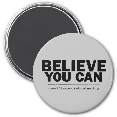 Believe You Can Funny Weight Loss Diet Inspiring Magnet