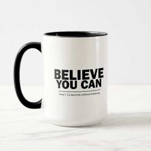 Believe You Can Funny Weight Loss Diet Inspiring Mug
