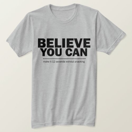 Believe You Can Funny Weight Loss Diet Inspiring T_Shirt