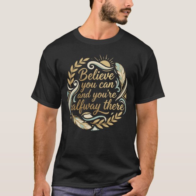 Believe You Can: Golden Motivation Tee (Front)
