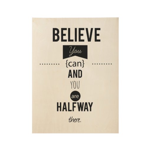 Believe you can inspirational motivational poster wood poster | Zazzle