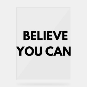 Believe You Can Motivational Text DesiAcrylic Sign