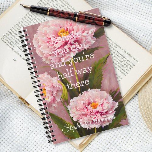 Believe You Can Pink Carnation Floral Inspiration Notebook