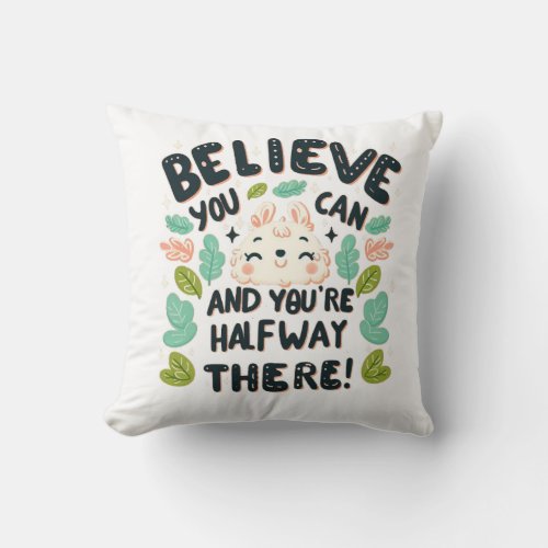 Believe you can throw pillow