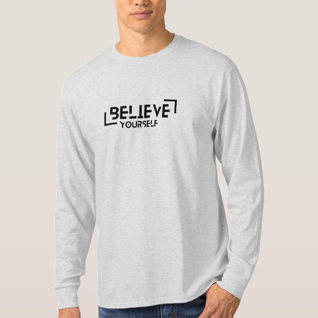 Believe yourself quote T-Shirt (Front)