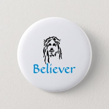 Believer Button by agiftfromgod at Zazzle