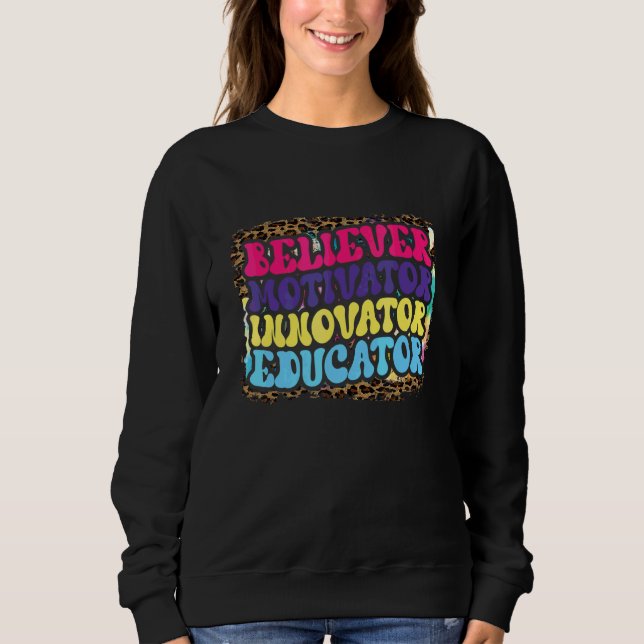 Believer Motivator Innovator Educator Leopard Teac Sweatshirt (Front)