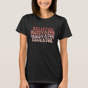 Believer Motivator Innovator Educator Retro Teache T-Shirt