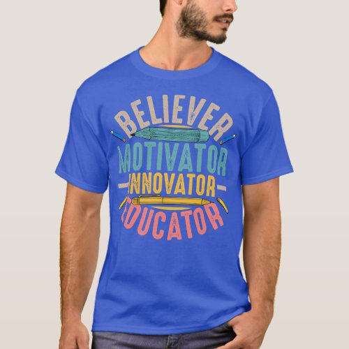 Believer Motivator Innovator Educator T_Shirt