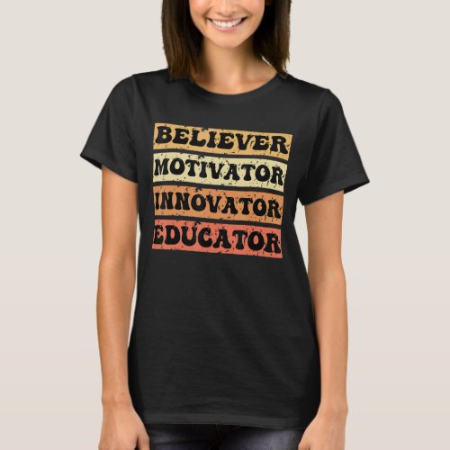Believer Motivator Innovator Educator Teacher firs T_Shirt