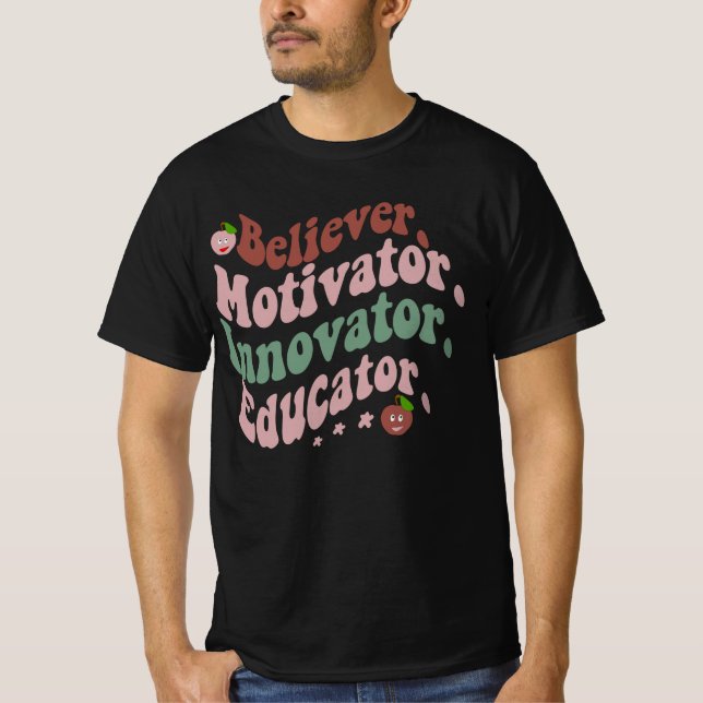 Believer Motivator Innovator Educator Teacher Gift T-Shirt (Front)