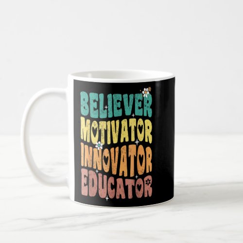 Believer Motivator Innovator Educator Teacher Groo Coffee Mug