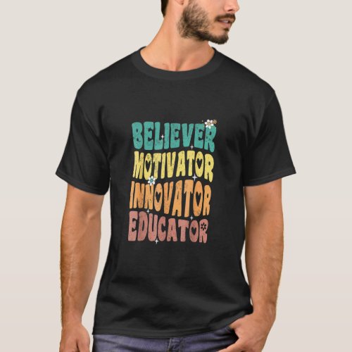 Believer Motivator Innovator Educator Teacher Groo T_Shirt