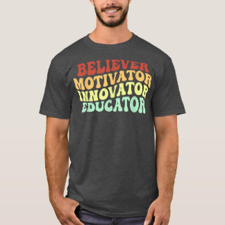 believer motivator innovator educator teacher retr T-Shirt