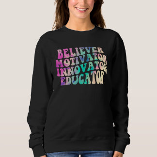 Believer Motivator Innovator Educator Tie Dye Teac Sweatshirt