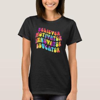 Believer Motivator Innovator Educator Tie dye Teac T-Shirt