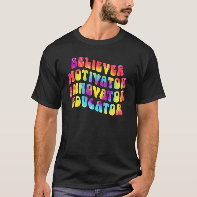 Believer Motivator Innovator Educator Tie dye Teac T-Shirt (Front)