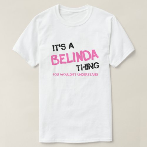Belinda thing you wouldnt understand T_Shirt
