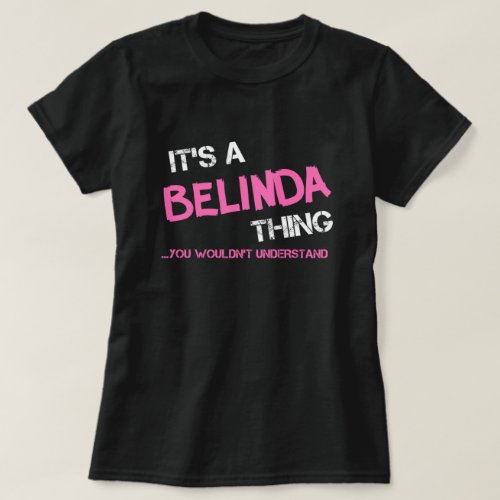 Belinda thing you wouldnt understand T_Shirt