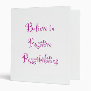Belive in Positive Possibilities Binder