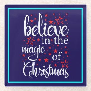 Belive in The Magic Of Christmas Glass Coaster