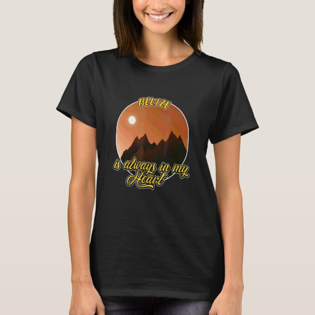Belize Is Always In My Heart T-Shirt (Front)