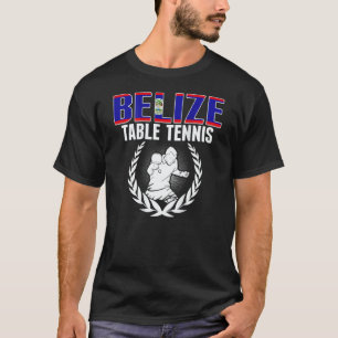 Belize Table Tennis Belizean Ping Pong Team Suppo T-Shirt