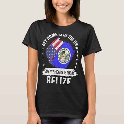 Belizean American Patriot Grown Proud My Heart is  T_Shirt