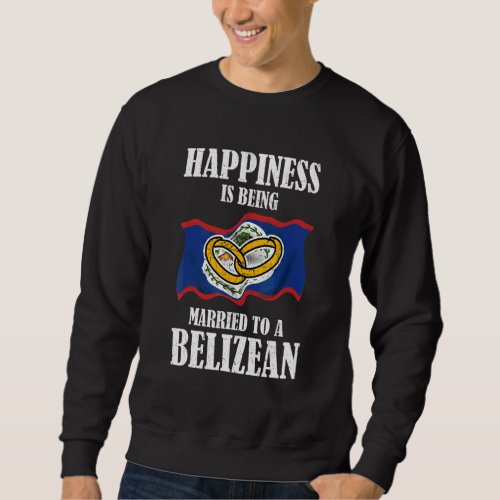 Belizean Marriage Belize Married Flag Wedded Cultu Sweatshirt