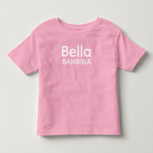 Bella Bambina Italian Sicilian Toddler T-shirt
