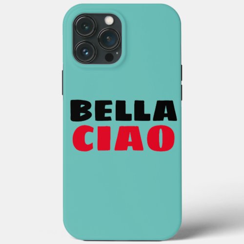 Bella Ciao iPhone 13 Pro Max Case