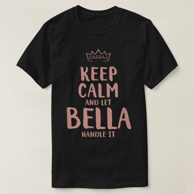 Bella Keep Calm Personalized Name Friends Funny Bu T-Shirt (Design Front)