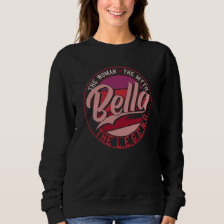 Bella the Lady of Myth the Legend Sweatshirt