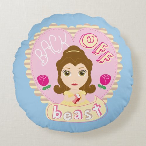 Belle  Back Off Beast Round Pillow