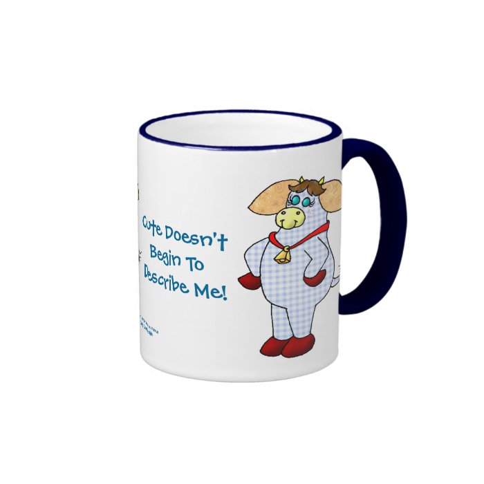 Belle Cow "Cute Doesn't Begin To Describe Me" Coffee Mug